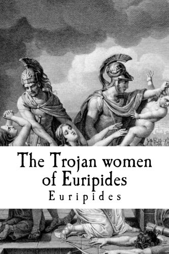 The Trojan women of Euripides von CreateSpace Independent Publishing Platform
